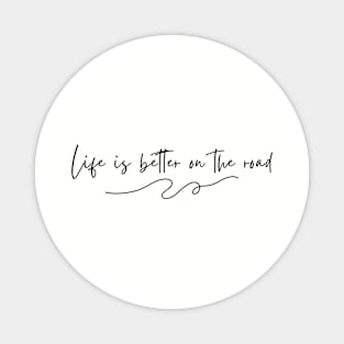 Life is better on the road, Camper t-shirt, van shirt, Roadtrip t-shirt Magnet